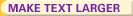 Make Text Larger
